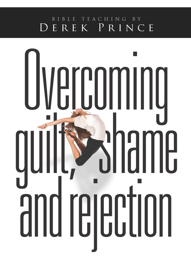 Overcoming Guilt, Shame and Rejection