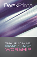 Thanksgiving, Praise and Worship