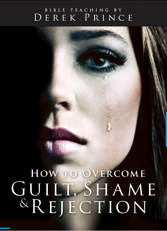 How to Overcome Guilt, Shame and Rejection