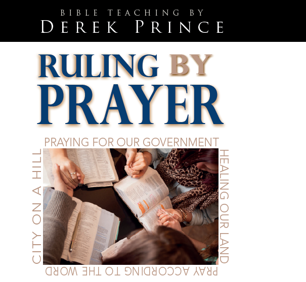 Ruling By Prayer | Media | Derek Prince Ministries NZ