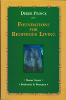 Foundations for Righteous Living - Volume 1